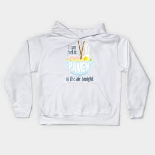 I Can Feel It Ramen In The Air Tonight... Kids Hoodie